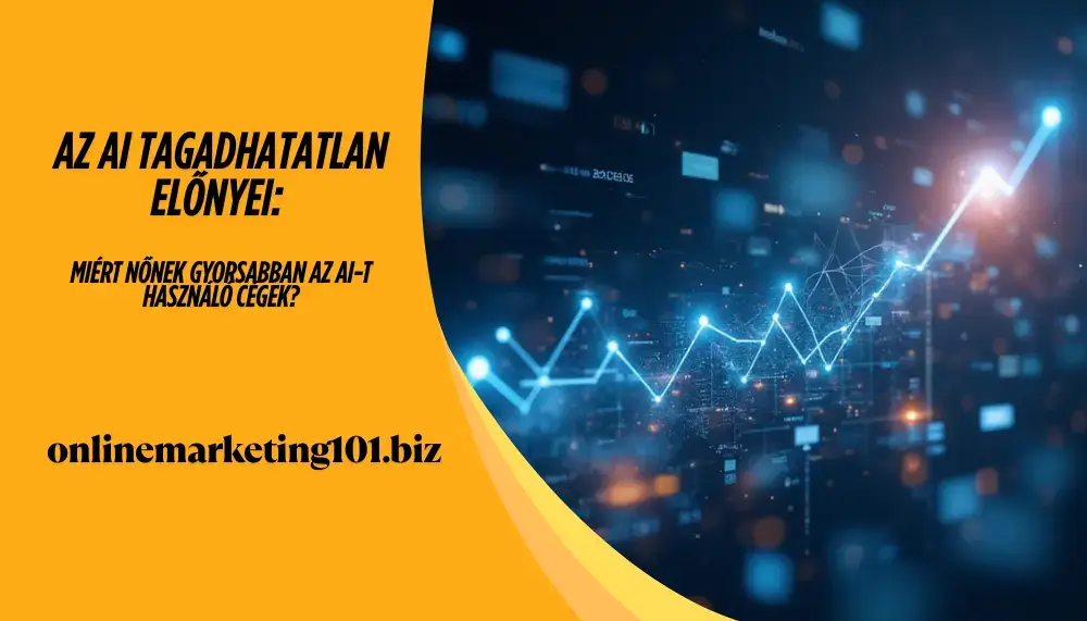 Az AI tagadhatatlan előnyei: Miért nőnek gyorsabban az AI-t használó cégek?