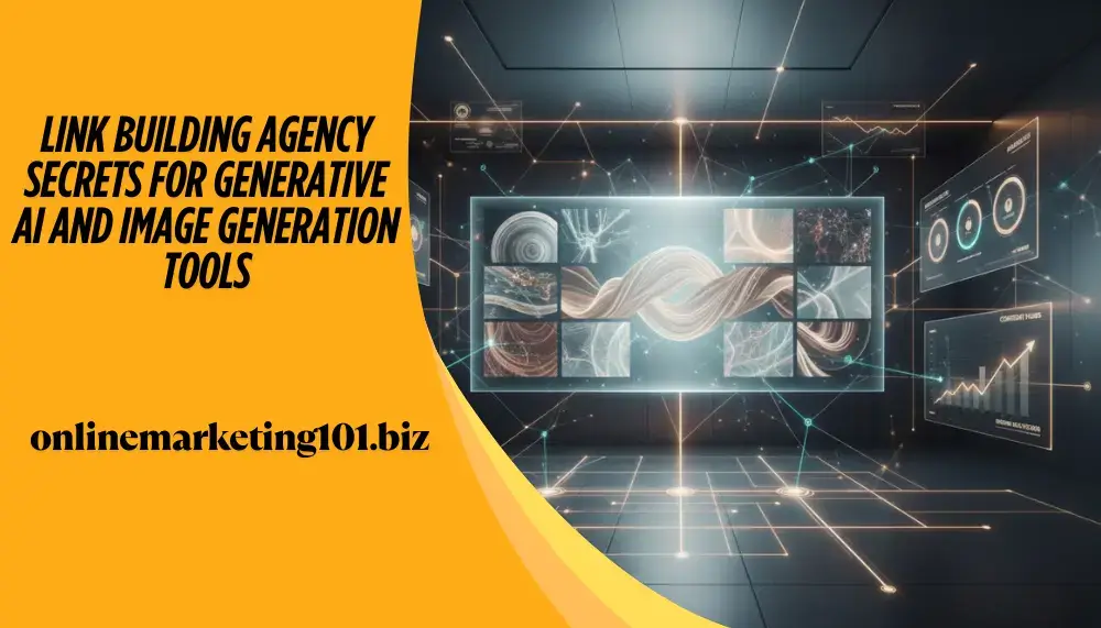 Link Building Agency Secrets for Generative AI and Image Generation Tools