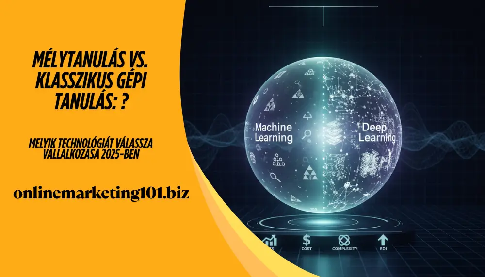onlinemarketing101 - Mélytanulás vs. klasszikus gépi tanulás melyik technológiát válassza vállalkozása 2025-ben