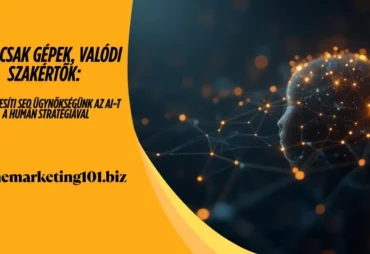 onlinemarketing101 - Nem csak gépek, valódi szakértők Így egyesíti SEO ügynökségünk az AI-t a humán stratégiával