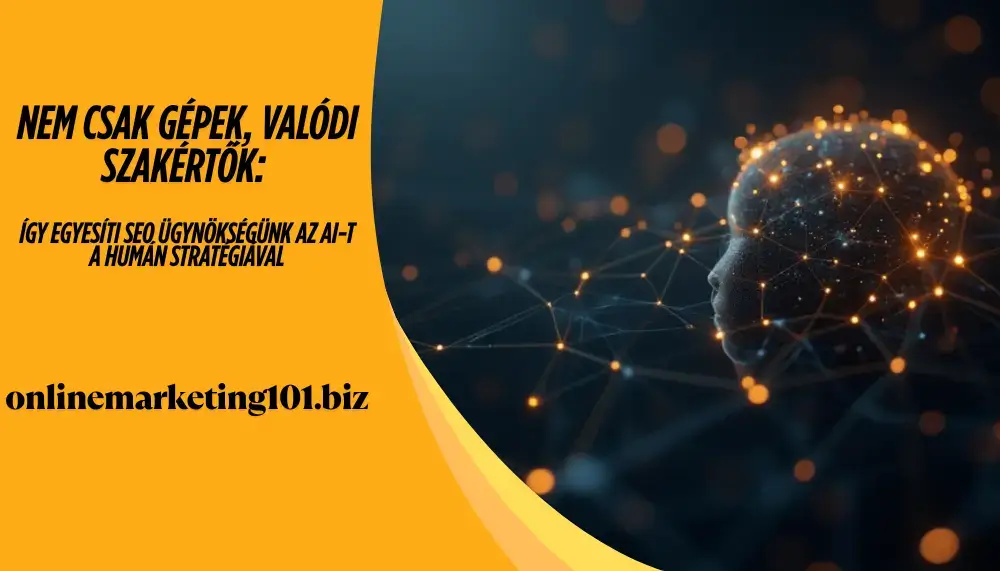 onlinemarketing101 - Nem csak gépek, valódi szakértők Így egyesíti SEO ügynökségünk az AI-t a humán stratégiával