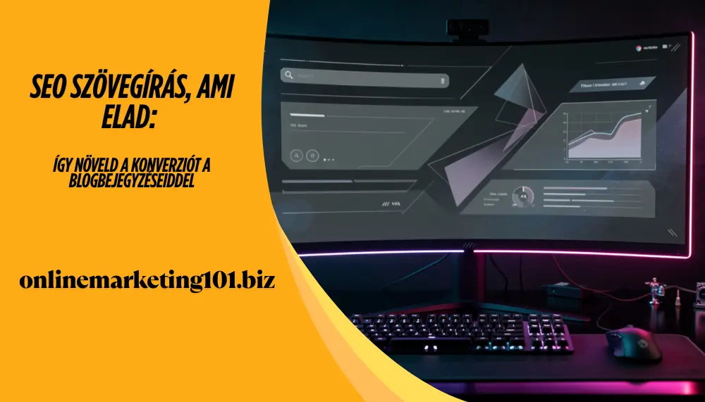 SEO szövegírás, ami elad: Így növeld a konverziót a blogbejegyzéseiddel