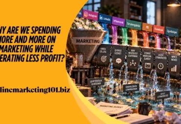 onlinemarketing101 Why Are We Spending More and More on Marketing While Generating Less Profit